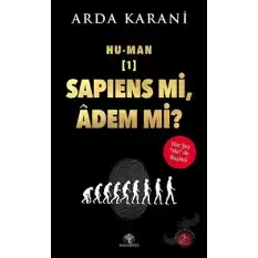 Hu-Man: Sapiens Mi, Adem Mi?