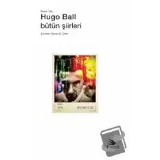 Hugo Ball - Bütün Şiirleri