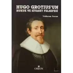 Hugo Grotiusun Hukuk ve Siyaset Felsefesi