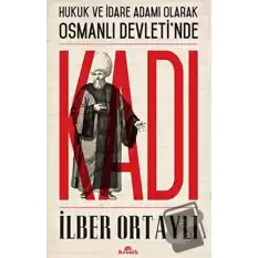 Hukuk ve İdare Adamı Olarak Osmanlı Devletinde Kadı