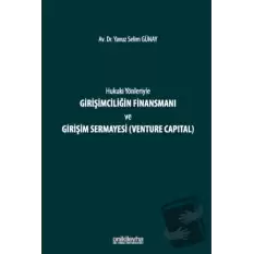 Hukuki Yönleriyle Girişimciliğin Finansmanı ve Girişim Sermayesi (Venture Capital) (Ciltli)