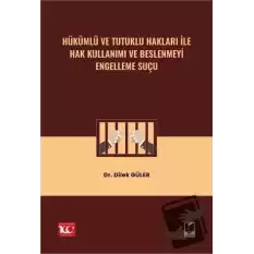 Hükümlü ve Tutuklu Hakları ile Hak Kullanımı ve Beslenmeyi Engelleme Suçu