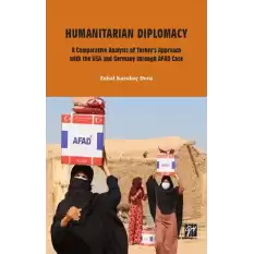 Humanitarian Diplomacy a Comparative Analysis of Turkeys Approach with the USA and Germany Through AFAD Case