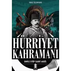 Hürriyet Kahramanı - Ohrili Eyüp Sabri Akgöl