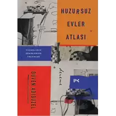 Huzursuz Evler Atlası: Yazarların Şehirlerine Yolculuk