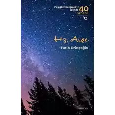 Hz. Aişe - Peygamberimizin İzinde 40 Sahabi/13