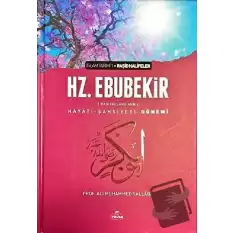 Hz. Ebubekir (Radıyallahu Anh) Hayatı - Şahsiyeti - Dönemi