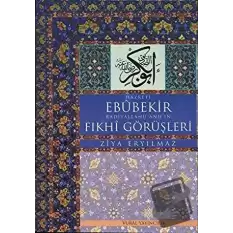 Hz. Ebubekir Radiyallahu Anhın Fıkhi Görüşleri (Ciltli)