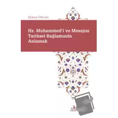 Hz. Muhammedi ve Mesajını Tarihsel Bağlamında Anlamak