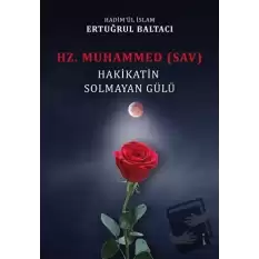 Hz. Muhammed (sav) Hakikatin Solmayan Gülü