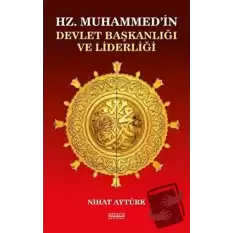 Hz. Muhammed’in Devlet Başkanlığı ve Liderliği