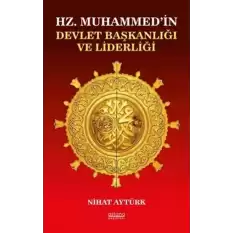 Hz. Muhammed’in Devlet Başkanlığı ve Liderliği