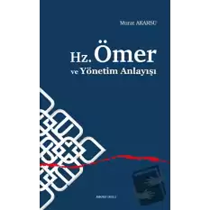 Hz. Ömer ve Yönetim Anlayışı