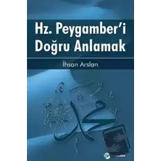 Hz. Peygamberi Doğru Anlamak