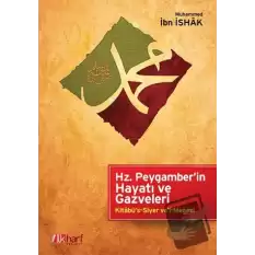 Hz. Peygamberin Hayatı ve Gazveleri