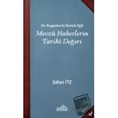 Hz. Peygamberin Sıretiyle İlgili Mevzu Haberlerin Tarihi Değeri