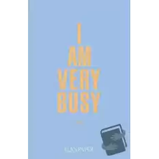 I Am Very Busy (Ciltli)