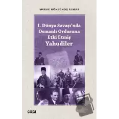 I. Dünya Savaşında Osmanlı Ordusuna Etki Etmiş Yahudiler