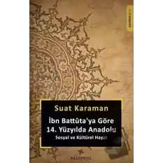 İbn Battutaya Göre 14. Yüzyılda Anadolu Sosyal ve Kültürel Hayat