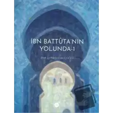 İbn Battuta’nın Yolunda - 1