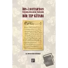 İbn-i Baytar’dan Yararlanılarak Yazılmış Bir Tıp Kitabı