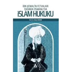 İbn Kemal’in Fetvaları Işığında Osmanlı’da İslam Hukuku