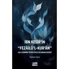 İbn Kesirin Fezailül Kuran Adlı Eserinin Tefsir Usulü Açısından Değeri