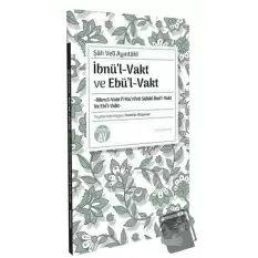 İbnül-Vakt ve Ebül-Vakt -Bikru’l-Vakt fi Ma’rifeti Sülüki İbni’l-Vakt Ve Ebi’l-Vakt-