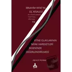 İbrahim Fıratın Üç Risalesi ve Fitne Olaylarının Nifak Hareketleri Ekseninde Değerlendirilmesi