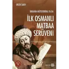 İbrahim Müteferrika ya da İlk Osmanlı Matbaa Serüveni