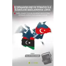 İç Dinamikleri ve Türkiye İle İlişkileri 	Bağlamında Libya