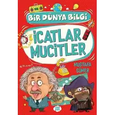 İcatlar Mucitler - Bir Dünya Bilgi