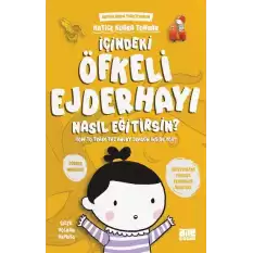 İçindeki Öfkeli Ejderhayı Nasıl Eğitirsin?