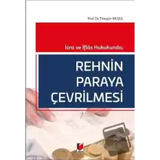 İcra ve İflas Hukukunda; Rehnin Paraya Çevrilmesi