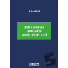 İdare Hukukunda Fedakarlığın Denkleştirilmesi İlkesi (Ciltli)