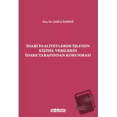 İdari Faaliyetlerde İşlenen Kişisel Verilerin İdare Tarafından Korunması