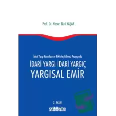 İdari Yargı kararlarının Etkinleştirilmesi Arayışında İdari Yargı İdari Yargıç ve Yargısal Emir