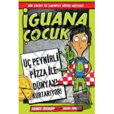 İguana Çocuk - Üç Peynirli Pizza İle Dünyayı Kurtarıyor!