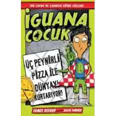 İguana Çocuk - Üç Peynirli Pizza İle Dünyayı Kurtarıyor!