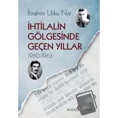 İhtilalin Gölgesinde Geçen Yıllar 1960-1963