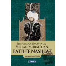 İhtiyarlığa Övgü ya da Sultan Muraddan Fatihe Nasihat