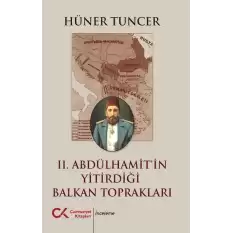 II. Abdülhamit’in Yitirdiği Balkan Toprakları