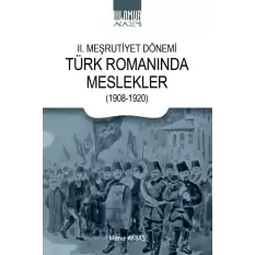 II. Meşrutiyet Dönemi Türk Romanında Meslekler  (1908-1920)