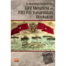 II. Meşrutiyet Dönemi’nde Girit Meselesi ve 1910-1911 Yunanistan Boykotajı