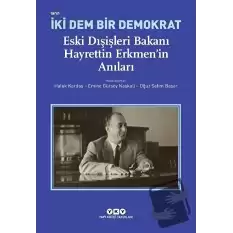 İki Dem Bir Demokrat - Eski Dışişleri Bakanı Hayrettin Erkmen’in Anıları