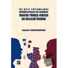 İki Dilli Toplumlarda Değinim Kaynaklı Dil Aşınması: İranda Türkçe-Farsça İki Dilliliği Üzerine