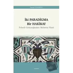 İki Paradigma Bir Hakikat - Felsefe Geleneğimizin Mahrem Yüzü