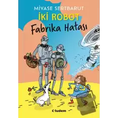 İki Robot - Fabrika Hatası