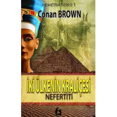 İki Ülkenin Kraliçesi - Nefertiti