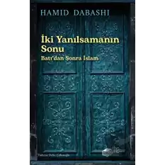 İki Yanılsamanın Sonu: Batıdan sonra İslam